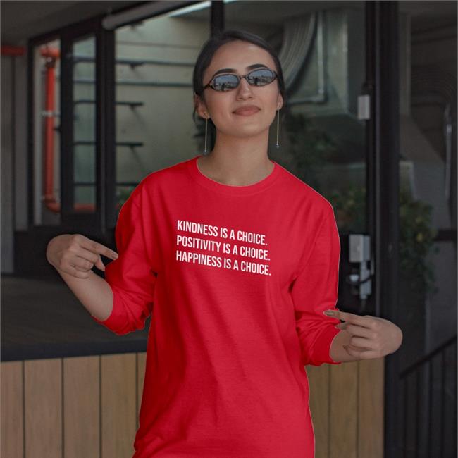 Kindness Is A Choice Positivity Is A Choice Happiness Is A Choice Shirt Matt Moore