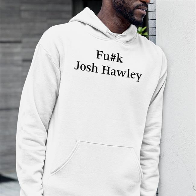 Funny Fuck Josh Hawley Shirt