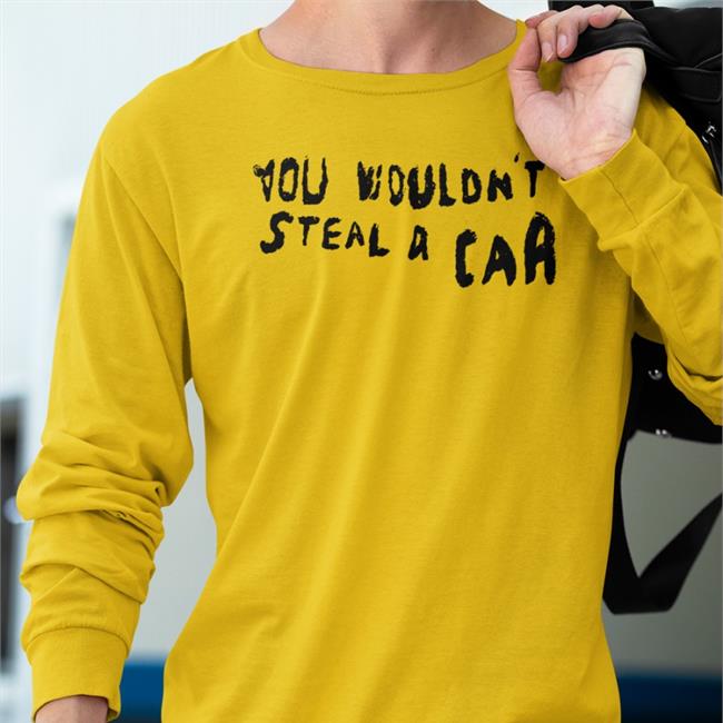 You Wouldn't Steal A Car Tee Shirt