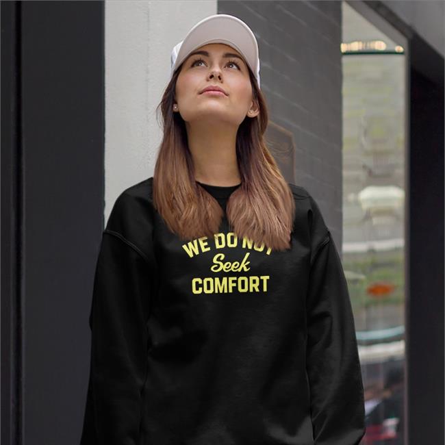 Tomlin Wearing We Do Not Seek Comfort Hoodie