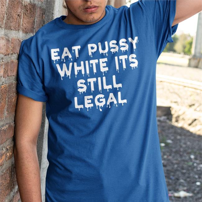 Goodshirts Eat Pussy While Its Still Legal Sweatshirt