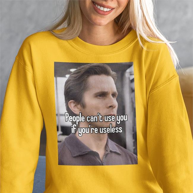 Sigma Bale People Can't Use You If You're Useless Tee Shirts