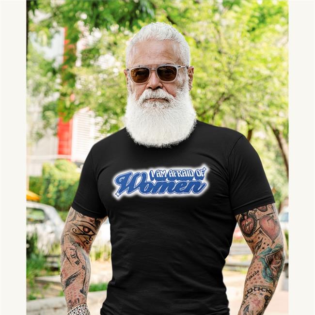Lucca I Am Afraid Of Women T Shirts