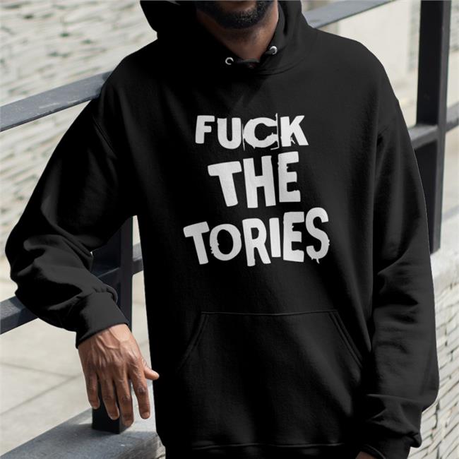 Fuck The Tories Sweatshirt The Irish Tea Sock For Pm Fuck The Tories Tee Shirt