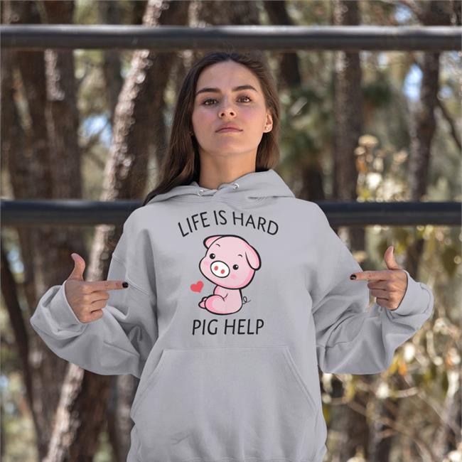 Life Is Hard Pig Help Tee Shirt