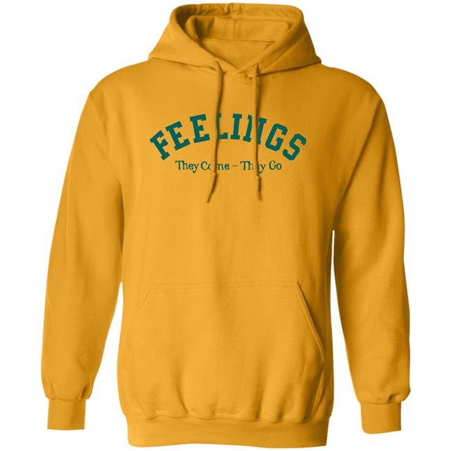 Feelings They Come-They Go Sweatshirt Amc Feelings They Come-They Go Shirt Feelings They Come-They Go Sweatshirt Amc Feelings They Come-They Go Shirt