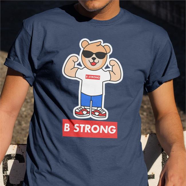 Buddy Strong Brand B Strong Bear Shirts Happy Birthday Buddy