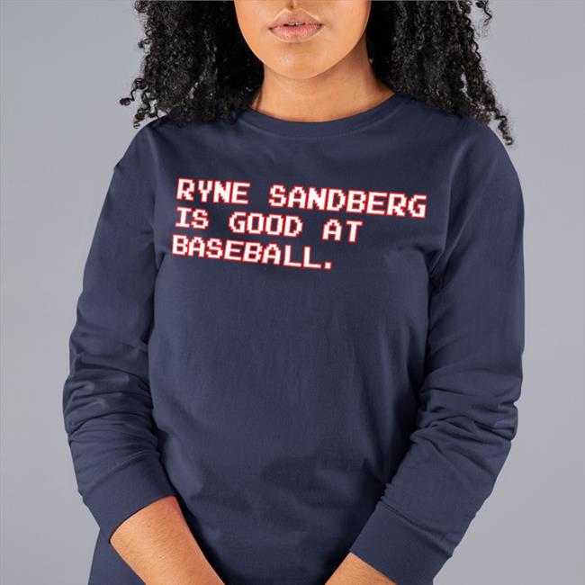Ryne Sandberg Is Good At Baseball T Shirt Obvious Shirts Store