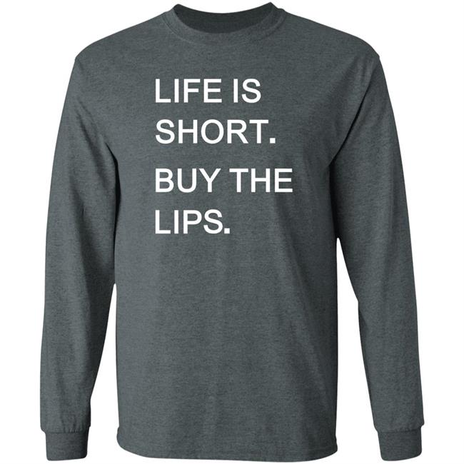 Life Is Short Buy The Lips Shirt Anders Life Is Short Buy The Lips Shirt Anders