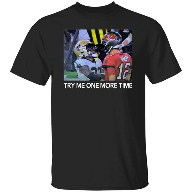 Try Me One More Time Shirt Nader Mirfiq