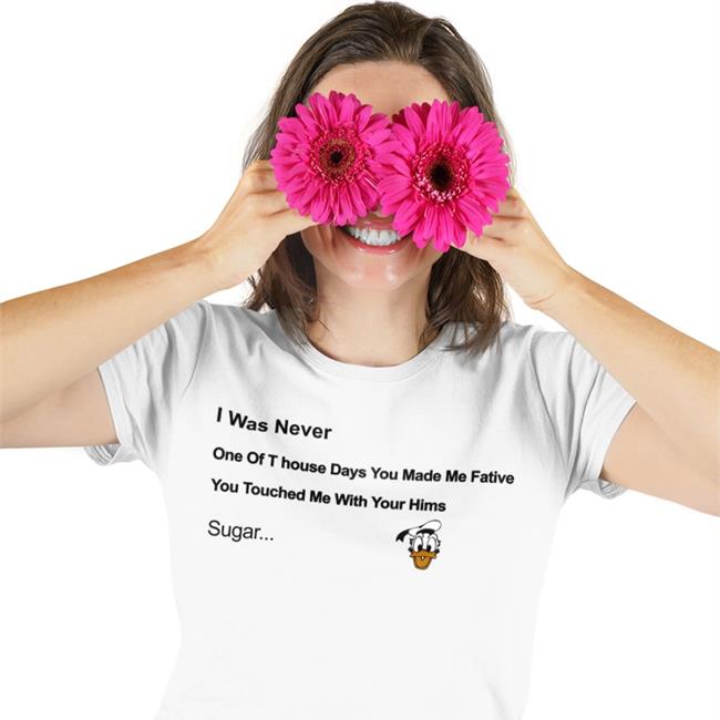 I Was Never One Of T House Days You Make Me Fative T Shirt