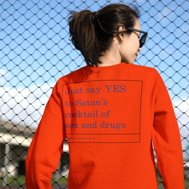 Just Say Yes To Satan's Cocktail Of Sex And Drugs Shirt