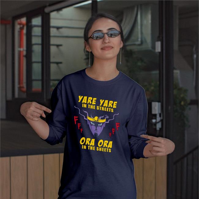 Yare Yare In The Streets Ora Ora In The Sheets Shirt
