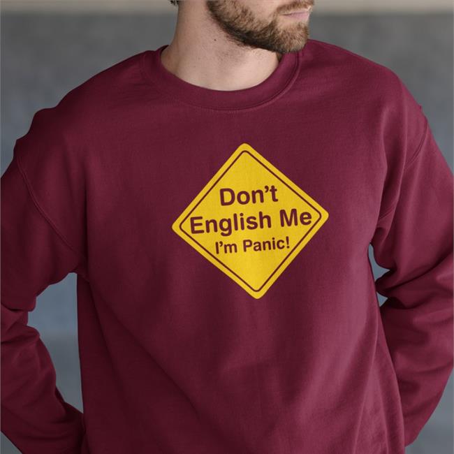 Poorly Translated Shirts Don't English Me I'm Panic Shirt