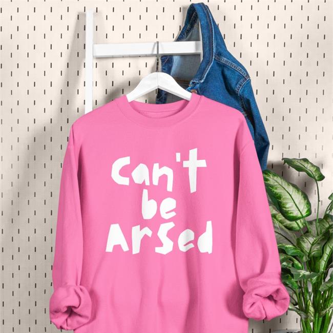 Can't Be Arsed Hoodie So-Hilarious Store Gail Porter So-Hilarious Store Can't Be Arsed Terence Organic Shirt