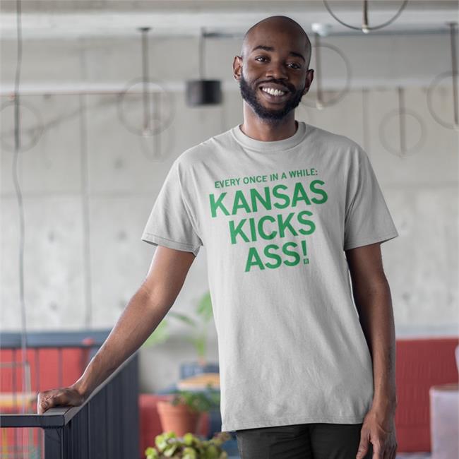 Every Once In A While Kansas Kicks Ass Shirt