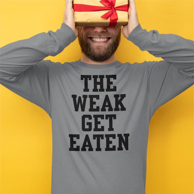 The Weak Get Eaten Hoodie
