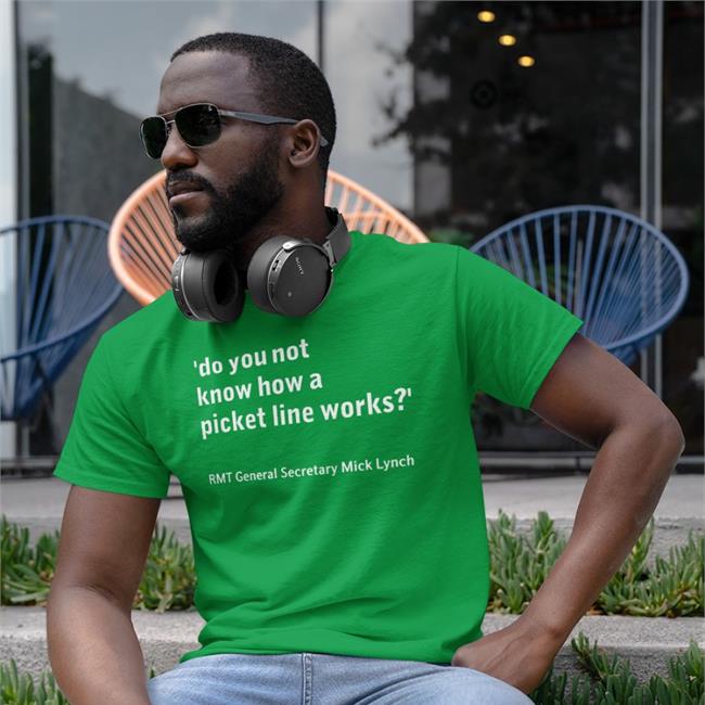 Rmt Shopdo You Not Know How A Picket Line Works T-Shirt