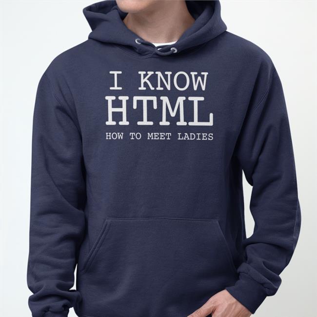 I Know Html How To Meet Ladies Tee Shirt