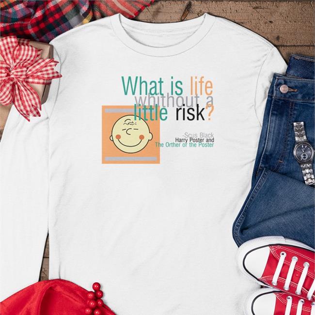 Poorly Translated Shirts What Is Life Without A Little Risk Tee Shirt