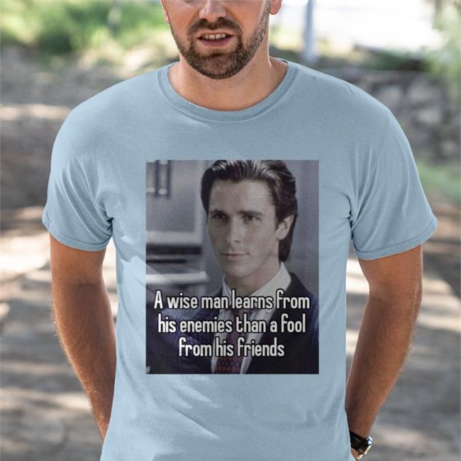 Quotes That Go Hard A Wise Man Learns From His Enemies Than A Fool From His Friends Sweatshirt