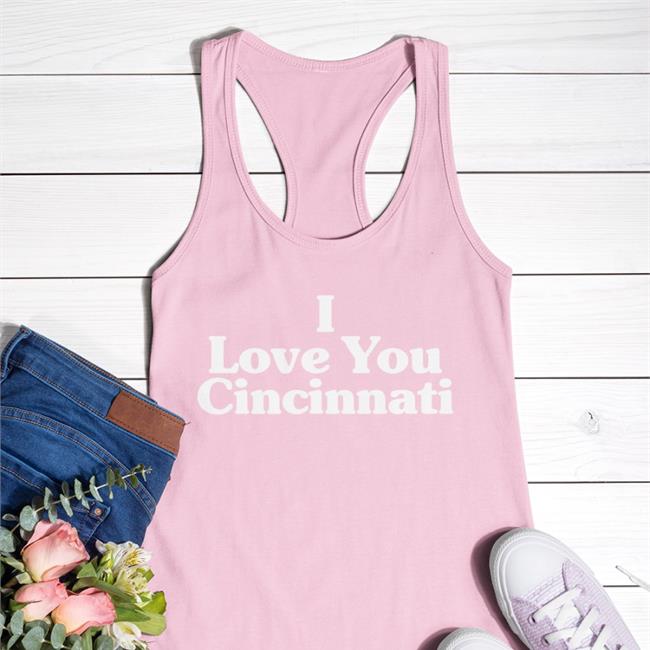 I Love You Cincinnati T Shirts