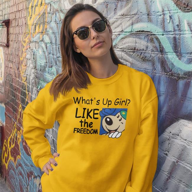 What's Up Girl Like The Freedom T Shirts