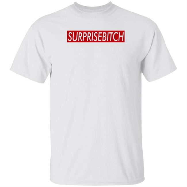 Surprisebitch Shirt Kelthecelt