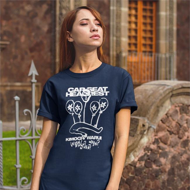 Car Seat Headrest Kimochi Warui When T Shirt Cshmerch