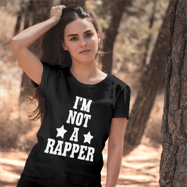 I’M Not A Rapper Shirt