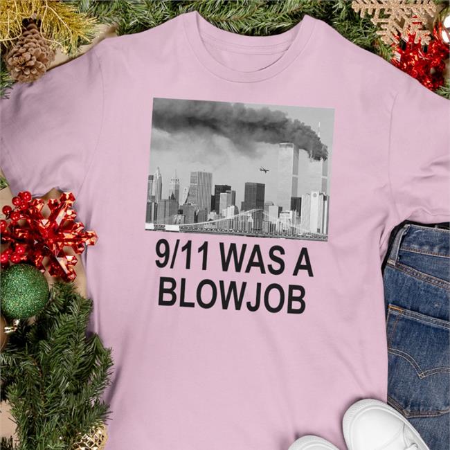 9/11 Was A Blowjob Shirt