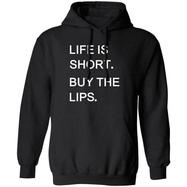 Life Is Short Buy The Lips Shirt Anders Life Is Short Buy The Lips Shirt Anders