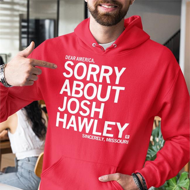Sorry About Josh Hawley Shirt