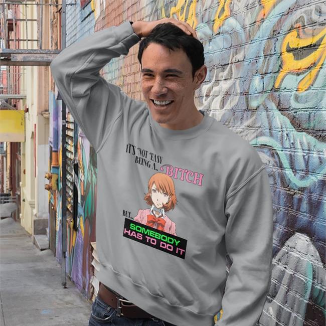 Ariadne It's Not Easy Being A Bitch But Somebody Has To Do It T Shirt
