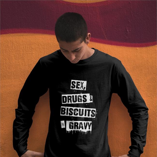 Sex Drugs Biscuits And Gravy T Shirt