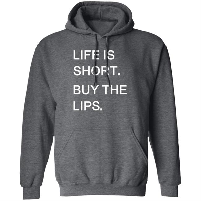 Life Is Short Buy The Lips Shirt Anders Life Is Short Buy The Lips Shirt Anders