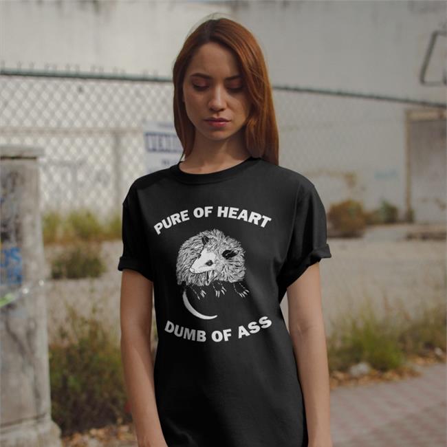 Good Shirts Pure Of Heart Dumb Of Ass Sweatshirt