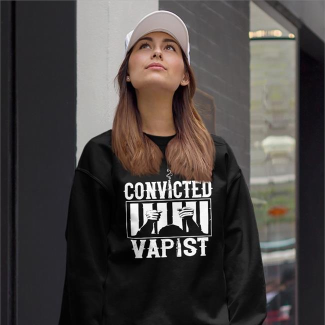 Convicted Vapist Shirt