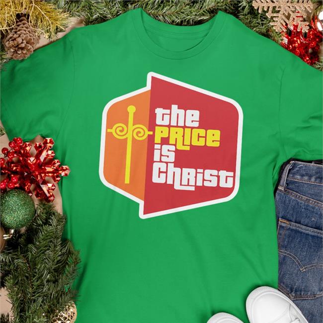 The Pride Is Christ Shirt The Price Is Right
