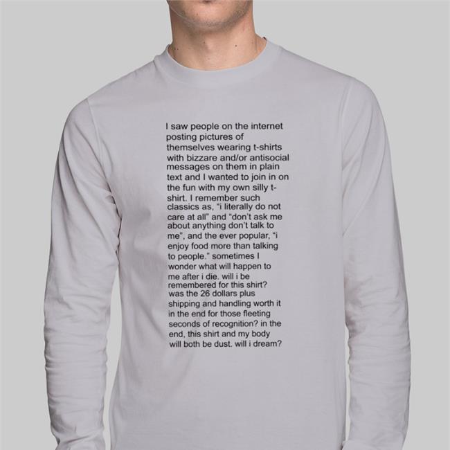 Shirts That Go Hard White I Saw People On The Internet Posting Pictures Of Themselves T-Shirts With Bizzare Shirt