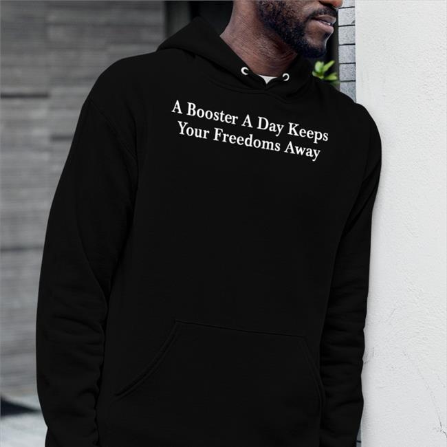 Parody Apparel A Booster A Day Keeps Your Freedoms Away Sweatshirt Petrified Covid Parent