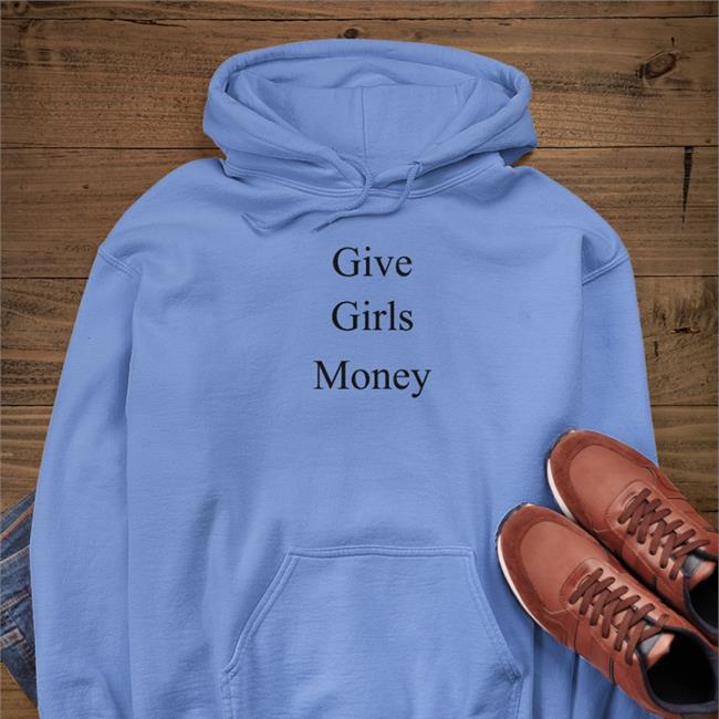 Give Girls Money Funny T Shirt Fousheé Give Girls Money Shirts