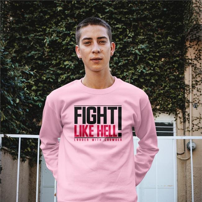 Fight Like Hell Louder With Crowder T-Shirt