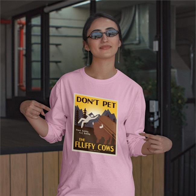 Funny Don't Pet The Fluffy Cows Think Safety Act Safely Shirt