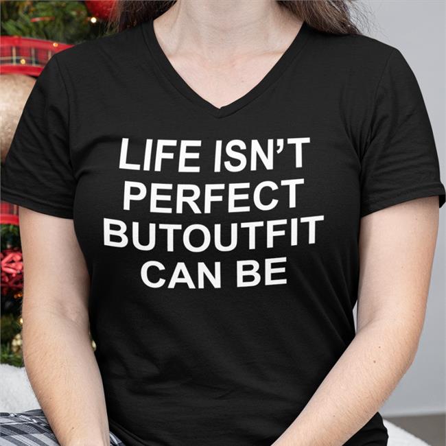 Poorly Translated Shirts Life Isn't Perfect Butoutfit Can Be New Shirts Translatedtees