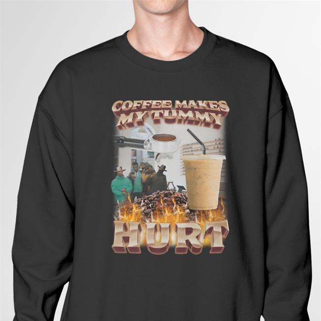 Coffee Makes My Tummy Hurt Hoodie Swag Stimulus