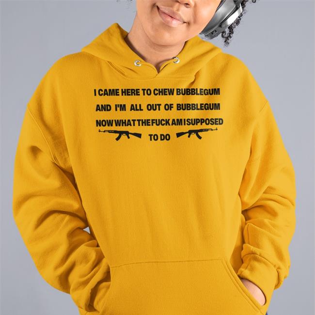 Goodshirts I Came Here To Chew Bubblegum New Shirts Good Shirts Merch