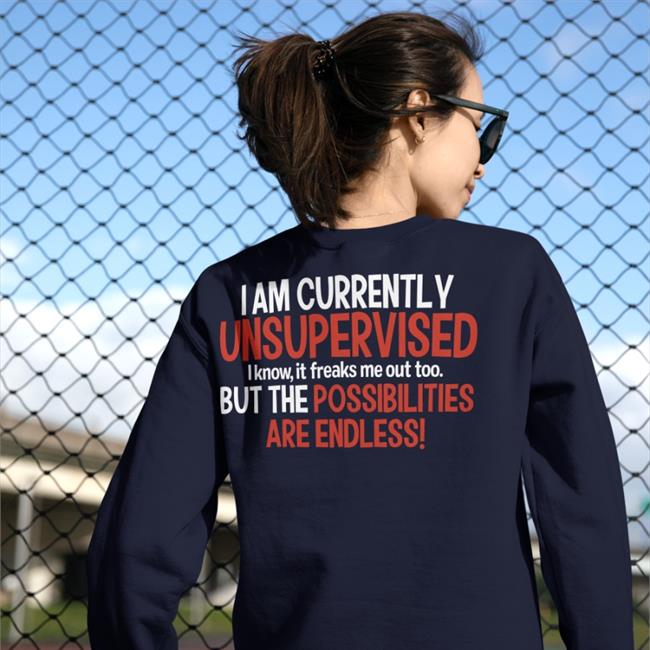 I Am Currently Unsupervised I Know It Freaks Me Out Too Tee Shirt