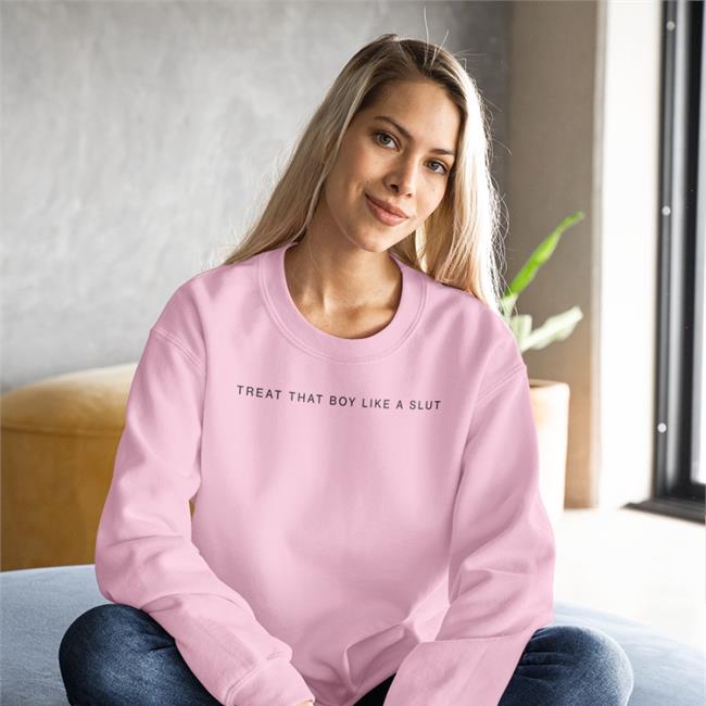 Treat That Boy Like A Slut Tee Shirt