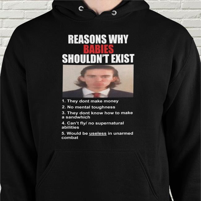 Reason Why Babies Shouldn't Exist Tee Shirt Lucca International Merch